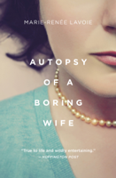 Marie-Renée Lavoie - Autopsy of a Boring Wife artwork
