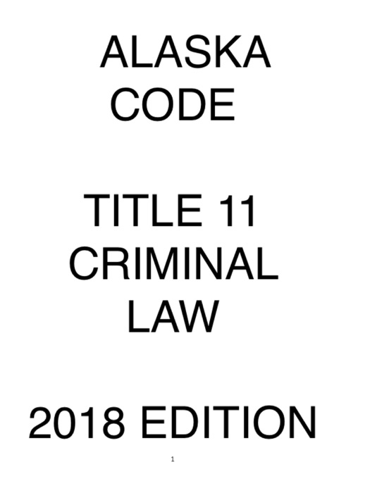 Alaska Code Title 11 Criminal Law 2018 Edition