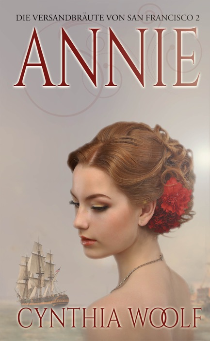 Annie, Die Versandbräute von San Francisco, Buch 2