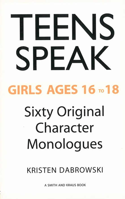 Teen Speak, Girls Ages 16 to 18: Sixty Original Character Monologues