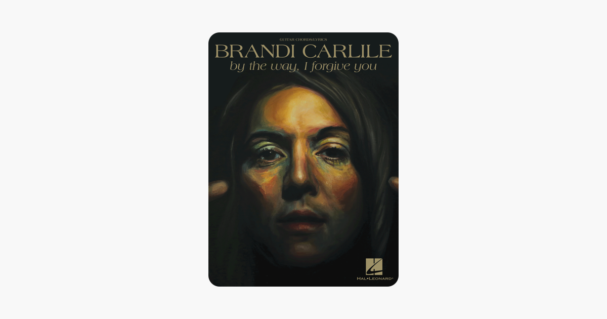 Lyrics Hold Out Your Hand Brandi Carlile Brandi Carlile - By the Way, I Forgive You Songbook on Apple Books