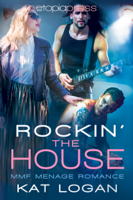 Kat Logan - Rocking the House: MMF Menage Romance artwork