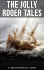 The Jolly Roger Tales: 60+ Pirate Novels, Treasure-Hunt Tales & Sea Adventures - Captain Charles Johnson, Howard Pyle, Ralph D. Paine, Charles Ellms, Currey E. Hamilton, John Esquemeling, J. D. Jerrold Kelley, Stanley Lane-Poole, Daniel Defoe, Robert Louis Stevenson, Sir Walter Scott, Richard Le Gallienne, Edgar Allan Poe, Jack London, Jules Verne, Charles Boardman Hawes, James Matthew Barrie, Arthur Conan Doyle, Frederick Marryat, R. M. Ballantyne, Charles Dickens, L. Frank Baum, J. Allan Dunn, Robert E. Howard, James Fenimore Cooper, Alexandre Dumas, William Hope Hodgson, F. Scott Fitzgerald, Harold MacGrath, Harry Collingwood, W. H. G. Kingston, G. A. Henty & Joseph Lewis French by  Captain Charles Johnson, Howard Pyle, Ralph D. Paine, Charles Ellms, Currey E. Hamilton, John Esquemeling, J. D. Jerrold Kelley, Stanley Lane-Poole, Daniel Defoe, Robert Louis Stevenson, Sir Walter Scott, Richard Le Gallienne, Edgar Allan Poe, Jack London, Jules Verne, Charles Boardman Hawes, James Matthew Barrie, Arthur Conan Doyle, Frederick Marryat, R. M. Ballantyne, Charles Dickens, L. Frank Baum, J. Allan Dunn, Robert E. Howard, James Fenimore Cooper, Alexandre Dumas, William Hope Hodgson, F. Scott Fitzgerald, Harold MacGrath, Harry Collingwood, W. H. G. Kingston, G. A. Henty & Joseph Lewis French PDF Download