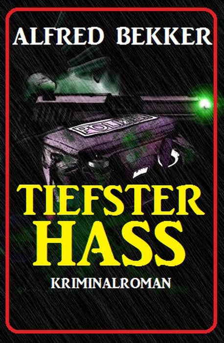 Tiefster Hass: Kriminalroman