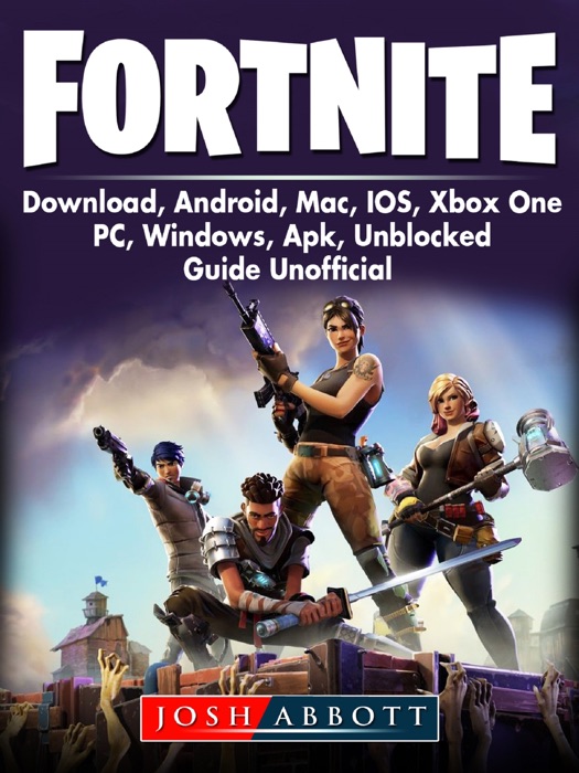 Fortnite Download, Android, Mac, IOS, Xbox One, PC, Windows, Apk, Unblocked, Guide Unofficial