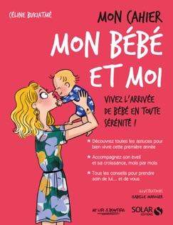 Mon cahier mon bébé et moi - Céline Bukiatmé