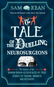 The Tale of the Duelling Neurosurgeons - Sam Kean