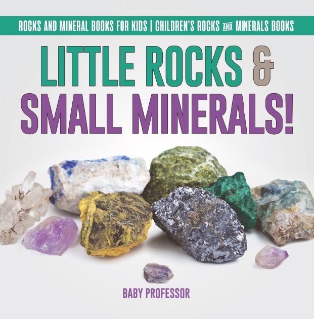 Little Rocks & Small Minerals!  Rocks And Mineral Books for Kids  Children's Rocks & Minerals Books