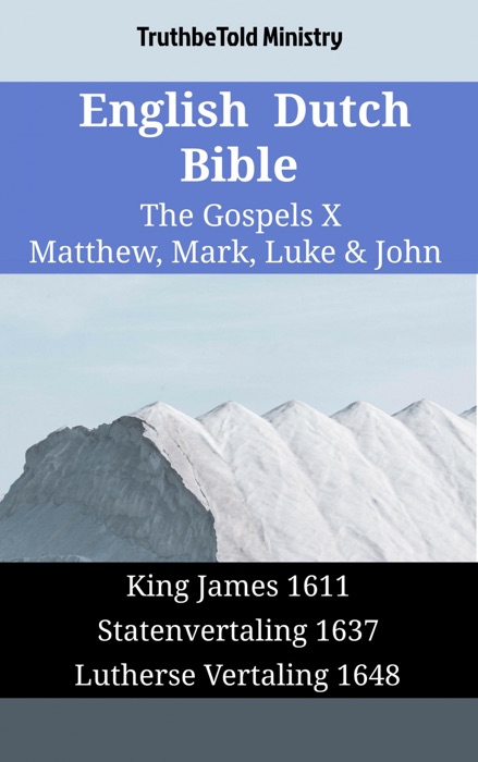 English Dutch Bible - The Gospels X - Matthew, Mark, Luke & John