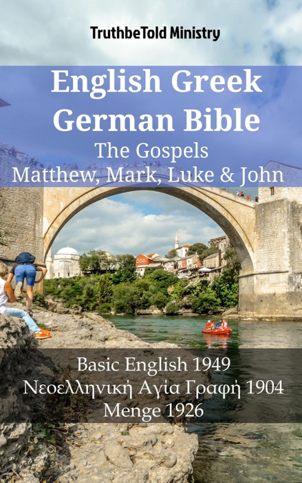 English Greek German Bible - The Gospels - Matthew, Mark, Luke & John