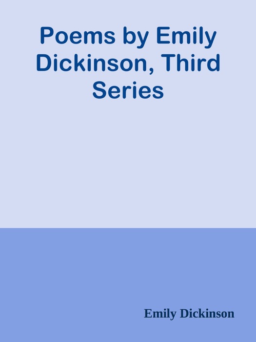 Poems by Emily Dickinson, Third Series