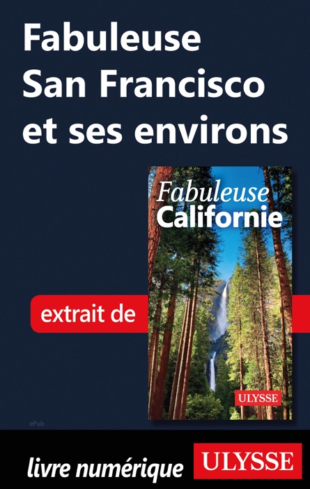 Fabuleuse San Francisco et ses environs