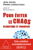 Pour éviter le chaos climatique et financier - Jean Jouzel & Pierre Larrouturou