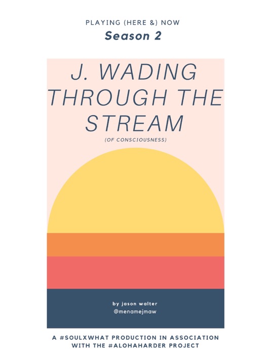 Season 2 - J. Wading Through the Stream