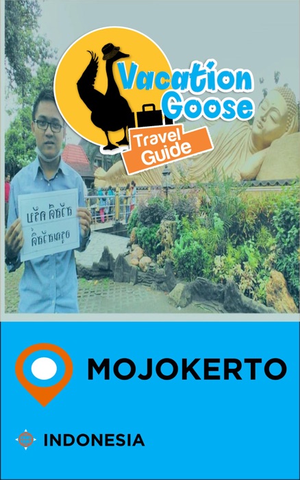 Vacation Goose Travel Guide Mojokerto Indonesia