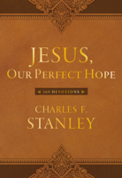 Charles F. Stanley - Jesus, Our Perfect Hope artwork
