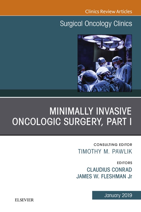 Minimally Invasive Oncologic Surgery, Part I, An Issue of Surgical Oncology Clinics of North America, Ebook