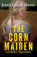 Joyce Carol Oates - The Corn Maiden artwork