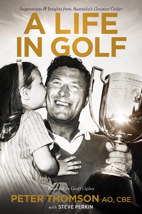 Peter Thomson - A Life in Golf