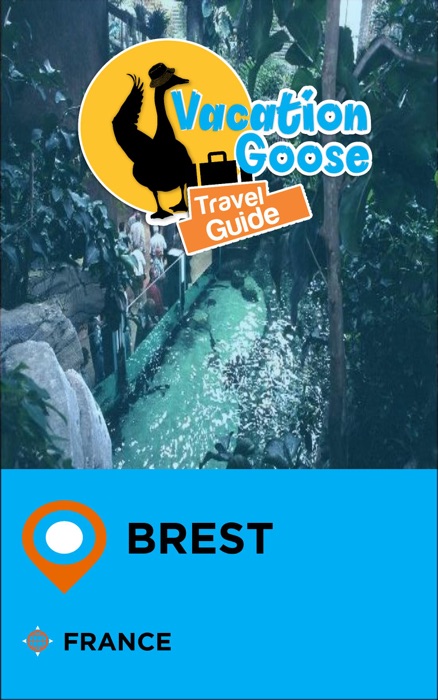 Vacation Goose Travel Guide Brest France