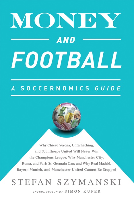 Money and Football: A Soccernomics Guide