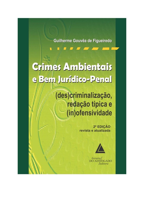 Crimes Ambientais e Bem Jurídico-Penal: (des)criminalização, redação típica e (in)ofensividade
