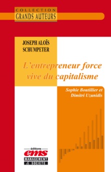 Joseph Aloïs Schumpeter, L'entrepreneur force vive du capitalisme - Sophie Boutillier & Dimitri Uzunidis