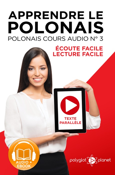 Apprendre le polonais - Texte parallèle Écoute facile - Lecture facile: POLONAIS COURS AUDIO N° 3 (Lire et écouter des Livres en polonais) [Learn Polish]