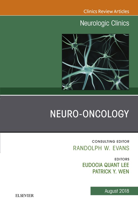 Neuro-oncology, An Issue of Neurologic Clinics E-Book