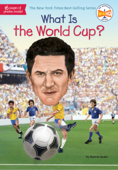 What Is the World Cup? - Bonnie Bader, Who HQ & Stephen Marchesi