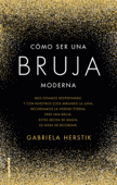 Cómo ser una bruja moderna - Gabriela Herstik