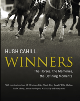 Hugh Cahill - Winners: The horses, the memories, the defining moments artwork