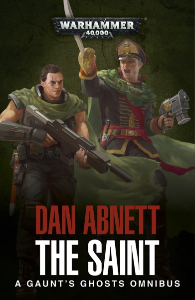 Gaunt's Ghosts: The Saint Omnibus