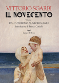 Il Novecento. Dal Futurismo al Neorealismo - Vittorio Sgarbi