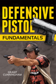 Defensive Pistol Fundamentals - Grant Cunningham