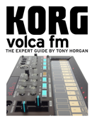 Korg Volca FM - The Expert Guide - Tony Horgan