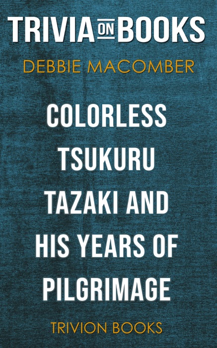 Colorless Tsukuru Tazaki and His Years of Pilgrimage: A Novel by Haruki Murakami (Trivia-On-Books)