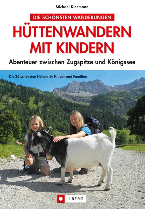 Hüttenwandern mit Kindern: Abenteuer zwischen Zugspitze und Königssee