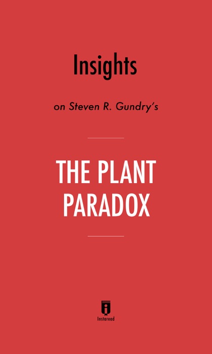 Insights on Steven R. Gundry’s The Plant Paradox by Instaread