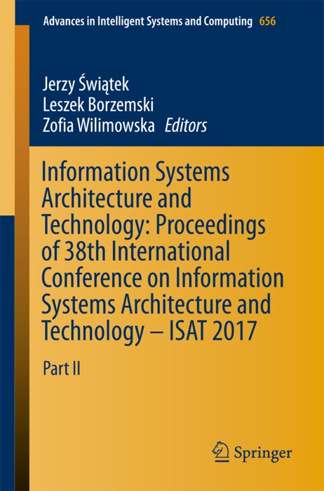 Information Systems Architecture and Technology: Proceedings of 38th International Conference on Information Systems Architecture and Technology – ISAT 2017