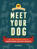 Meet Your Dog - Kim Brophey CDBC, BA