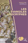 Les évangiles apocryphes - Madeleine Scopello