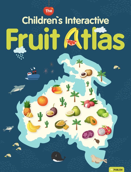 Fruit Atlas. The Children`s Interactive Book