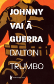 Johnny vai à guerra - Dalton Trumbo & José Geraldo Couto