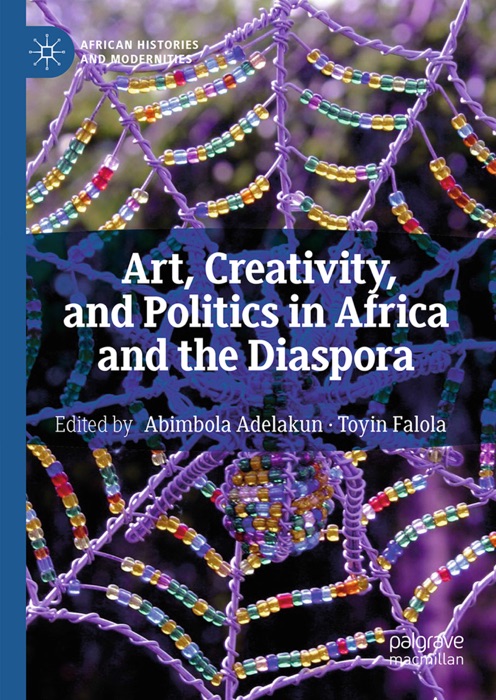 Art, Creativity, and Politics in Africa and the Diaspora