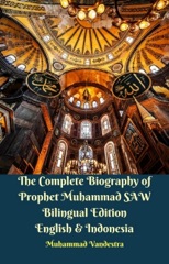 The Complete Biography of Prophet Muhammad SAW Bilingual Edition English & Indonesia