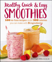 Dana Angelo White MS, RD, ATC - Healthy Quick & Easy Smoothies artwork