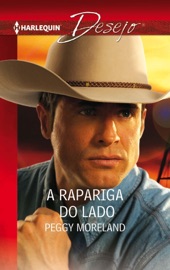 A rapariga do lado - Peggy Moreland by  Peggy Moreland PDF Download