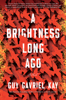 Guy Gavriel Kay - A Brightness Long Ago artwork