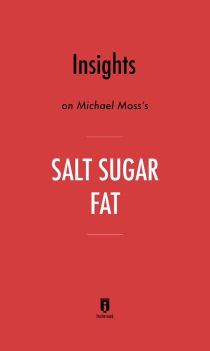 Insights on Michael Moss’s Salt Sugar Fat by Instaread